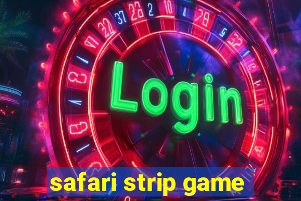 safari strip game